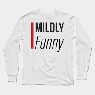 Mildly funny Long Sleeve T-Shirt